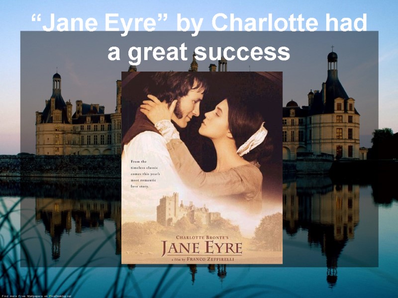 “Jane Eyre” by Charlotte had a great success
